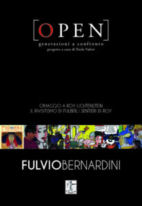 OPEN - Generazioni a confronto. Omaggio a Roy Lichtenstein. Il rivisitismo di Fulber, i sentieri di Roy (Catalogo edito da Il Sextante).