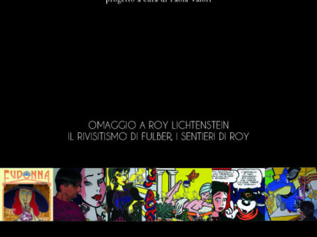 OPEN - Generazioni a confronto. Omaggio a Roy Lichtenstein. Il rivisitismo di Fulber, i sentieri di Roy (Catalogo edito da Il Sextante).