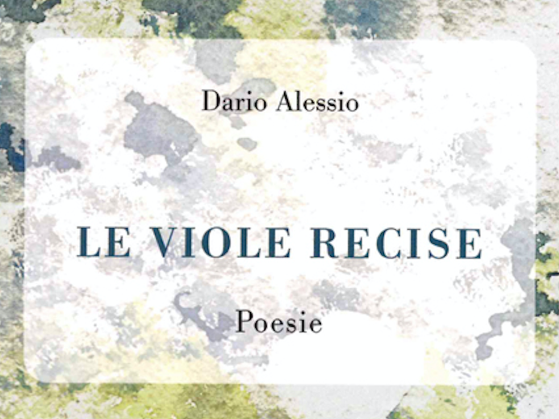 Le viole recise, silloge poetica di Dario Alessio edita da Il Sextante. Prefazione di Matteo Tuveri.