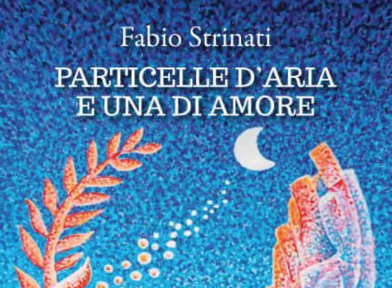 Presentazione del libro Particelle d’aria e una d’amore di Fabio Strinati