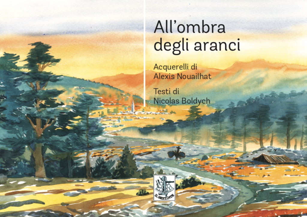 All'ombra degli aranci, Nicolas Boldych, acquerelli di Alexis Nouilhat, Il Sextante